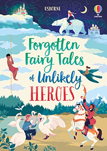 Forgotten Fairy Tales of Unlikely Heroes (Illustrated Story Collections) von Usborne Publishing